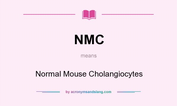 What does NMC mean? It stands for Normal Mouse Cholangiocytes