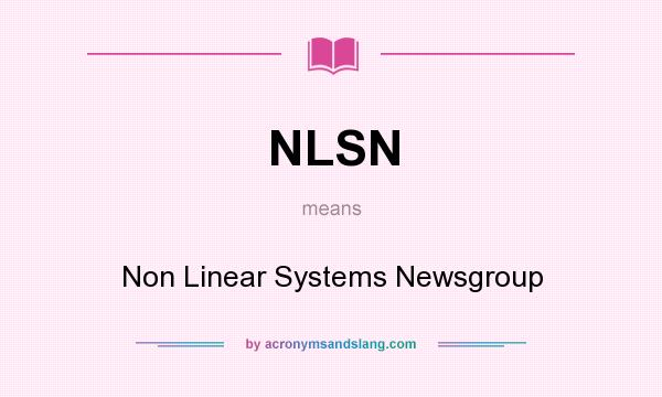 What does NLSN mean? It stands for Non Linear Systems Newsgroup