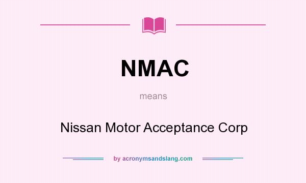 What does NMAC mean? It stands for Nissan Motor Acceptance Corp
