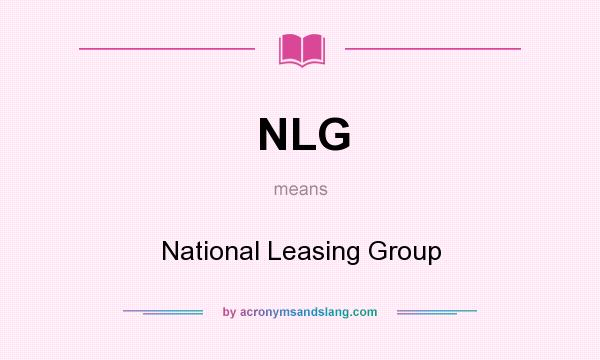 What does NLG mean? It stands for National Leasing Group