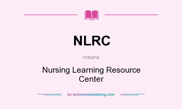 What does NLRC mean? It stands for Nursing Learning Resource Center