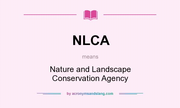 What does NLCA mean? It stands for Nature and Landscape Conservation Agency