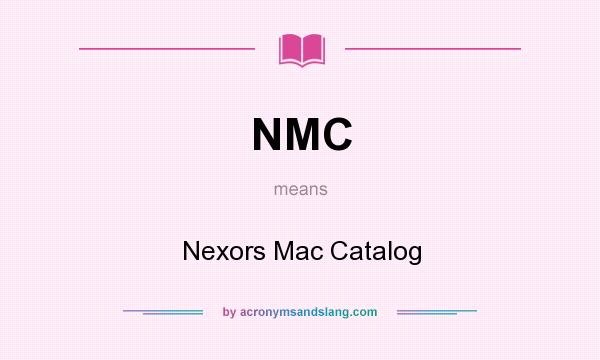 What does NMC mean? It stands for Nexors Mac Catalog
