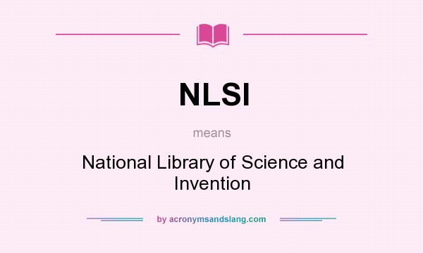 What does NLSI mean? It stands for National Library of Science and Invention