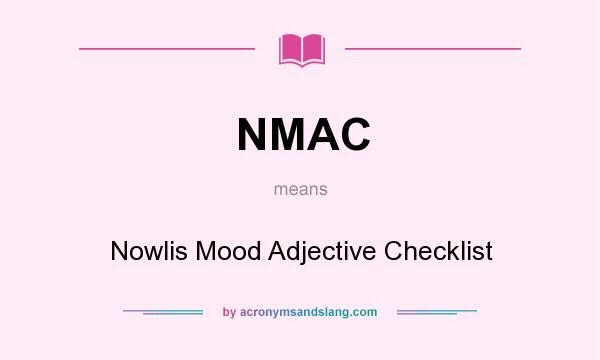 What does NMAC mean? It stands for Nowlis Mood Adjective Checklist