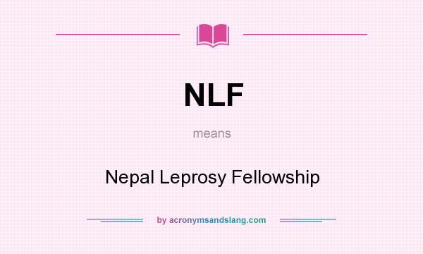 What does NLF mean? It stands for Nepal Leprosy Fellowship