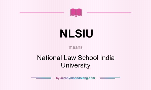 What does NLSIU mean? It stands for National Law School India University
