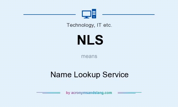 What does NLS mean? It stands for Name Lookup Service