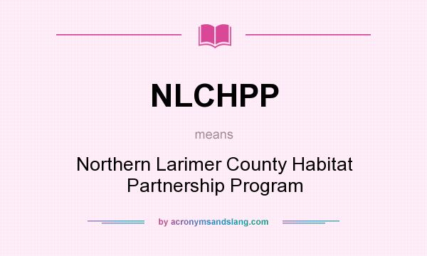What does NLCHPP mean? It stands for Northern Larimer County Habitat Partnership Program