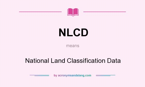 What does NLCD mean? It stands for National Land Classification Data