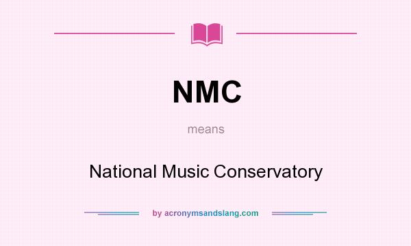 What does NMC mean? It stands for National Music Conservatory
