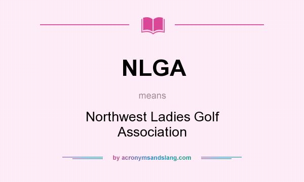 What does NLGA mean? It stands for Northwest Ladies Golf Association