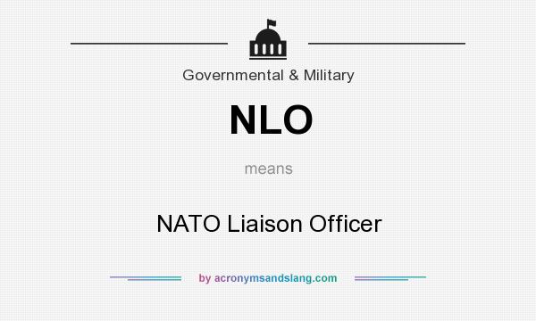 What does NLO mean? It stands for NATO Liaison Officer