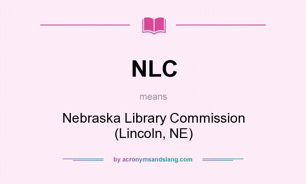 What does NLC mean? It stands for Nebraska Library Commission (Lincoln, NE)