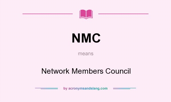 What does NMC mean? It stands for Network Members Council