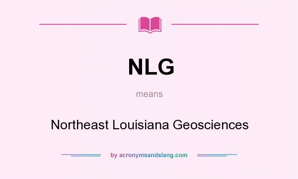 What does NLG mean? It stands for Northeast Louisiana Geosciences