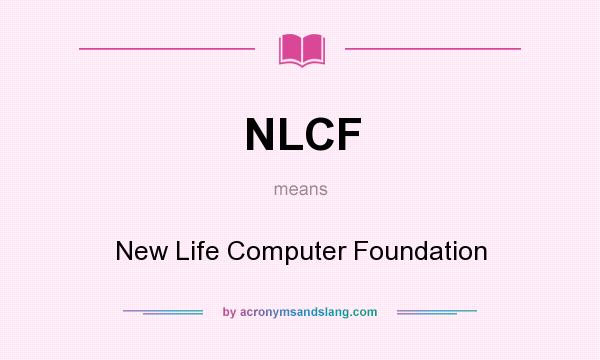 What does NLCF mean? It stands for New Life Computer Foundation