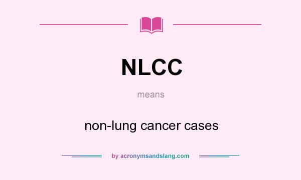 What does NLCC mean? It stands for non-lung cancer cases