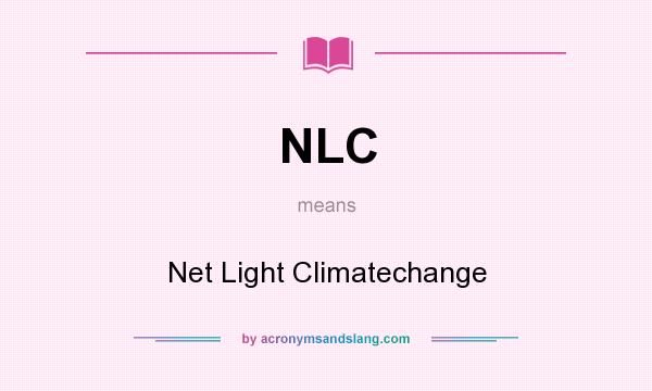 What does NLC mean? It stands for Net Light Climatechange