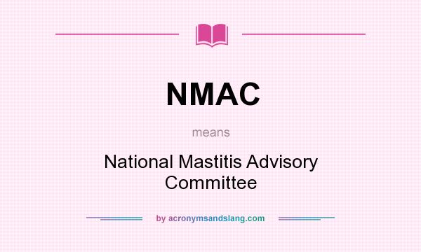 What does NMAC mean? It stands for National Mastitis Advisory Committee