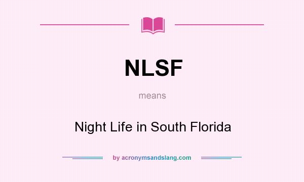 What does NLSF mean? It stands for Night Life in South Florida