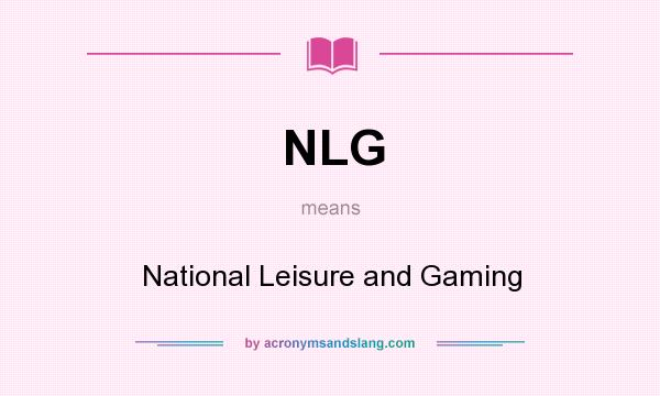 What does NLG mean? It stands for National Leisure and Gaming