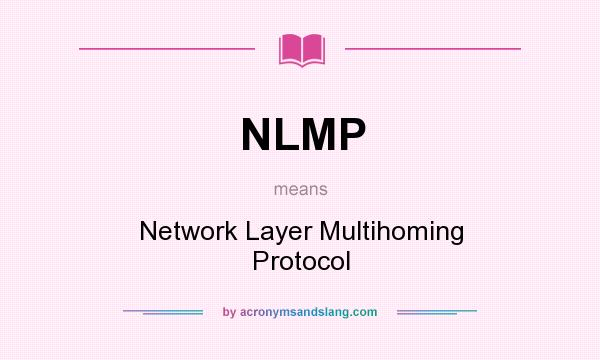 What does NLMP mean? It stands for Network Layer Multihoming Protocol