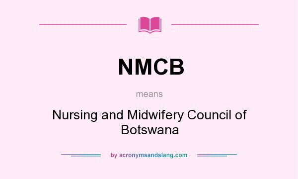 What does NMCB mean? It stands for Nursing and Midwifery Council of Botswana