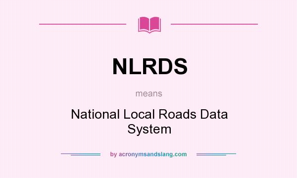 What does NLRDS mean? It stands for National Local Roads Data System