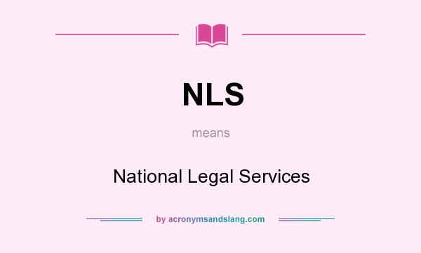 What does NLS mean? It stands for National Legal Services