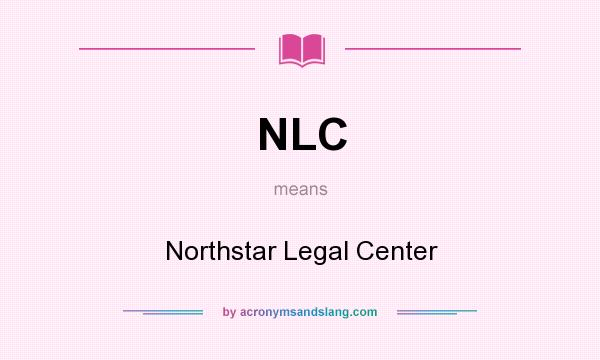 What does NLC mean? It stands for Northstar Legal Center