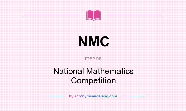 What does NMC mean? It stands for National Mathematics Competition