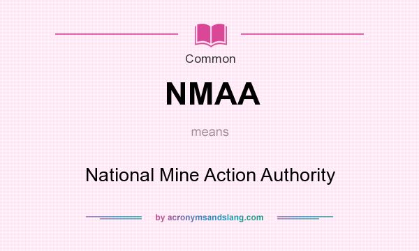 What does NMAA mean? It stands for National Mine Action Authority
