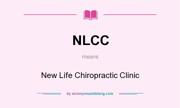 What does NLCC mean? It stands for New Life Chiropractic Clinic