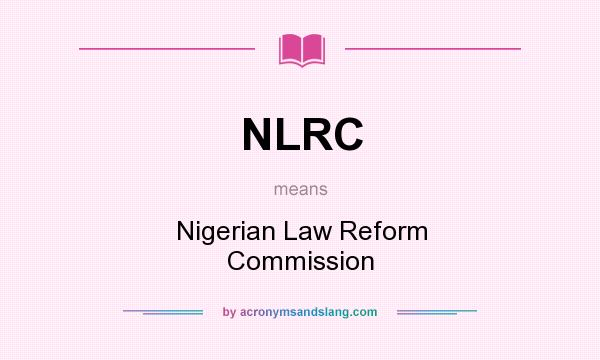 What does NLRC mean? It stands for Nigerian Law Reform Commission