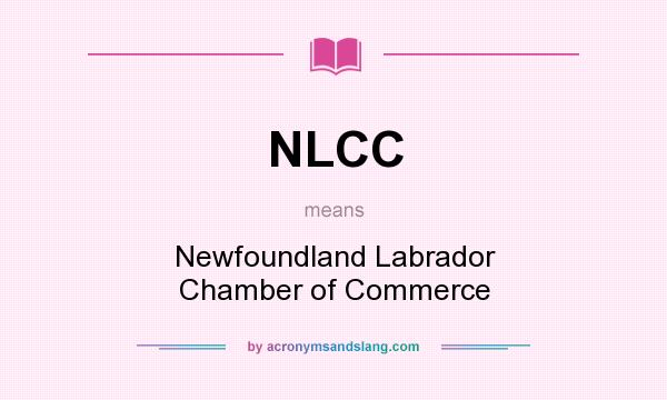 What does NLCC mean? It stands for Newfoundland Labrador Chamber of Commerce
