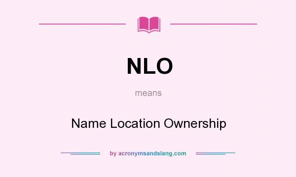 What does NLO mean? It stands for Name Location Ownership