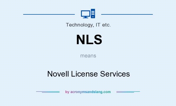 What does NLS mean? It stands for Novell License Services