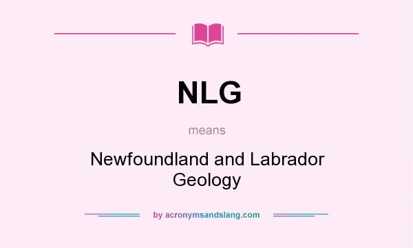 What does NLG mean? It stands for Newfoundland and Labrador Geology