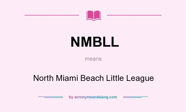 What does NMBLL mean? It stands for North Miami Beach Little League