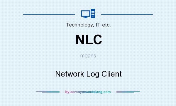 What does NLC mean? It stands for Network Log Client