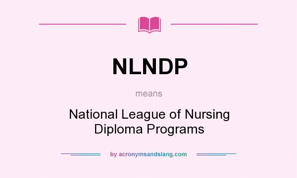 What does NLNDP mean? It stands for National League of Nursing Diploma Programs