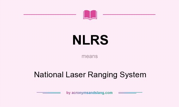 What does NLRS mean? It stands for National Laser Ranging System