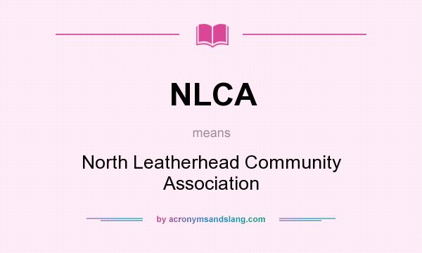 What does NLCA mean? It stands for North Leatherhead Community Association
