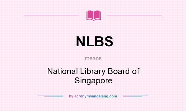 What does NLBS mean? It stands for National Library Board of Singapore