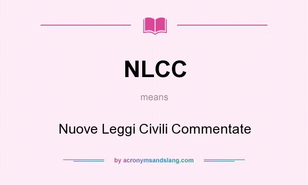 What does NLCC mean? It stands for Nuove Leggi Civili Commentate
