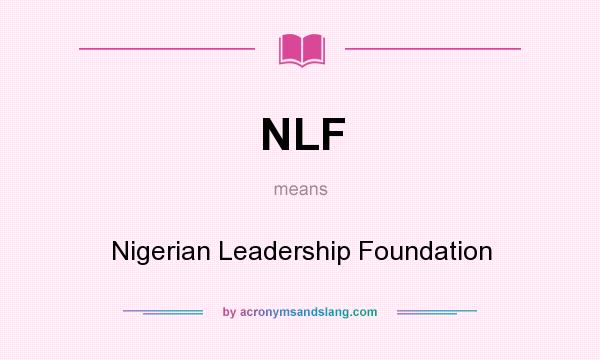 What does NLF mean? It stands for Nigerian Leadership Foundation