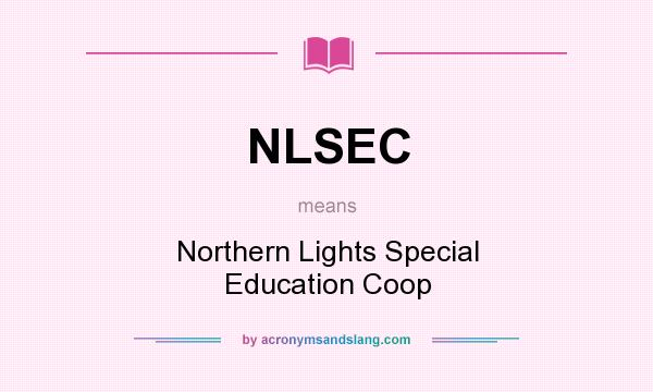 What does NLSEC mean? It stands for Northern Lights Special Education Coop