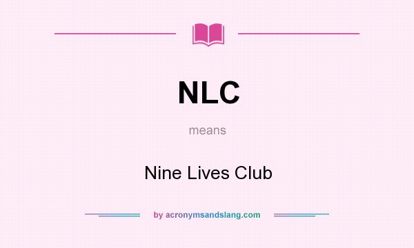 What does NLC mean? It stands for Nine Lives Club