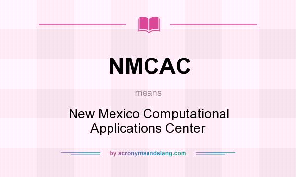 What does NMCAC mean? It stands for New Mexico Computational Applications Center